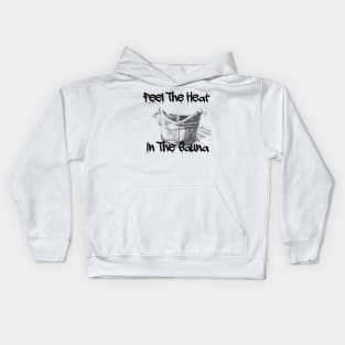 Feel The Heat In The Sauna! Kids Hoodie